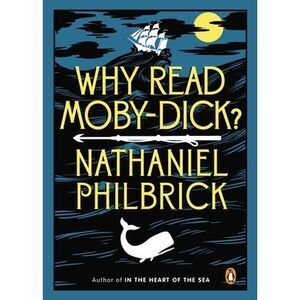 Why Read Moby-Dick? -- Nathaniel Philbrick